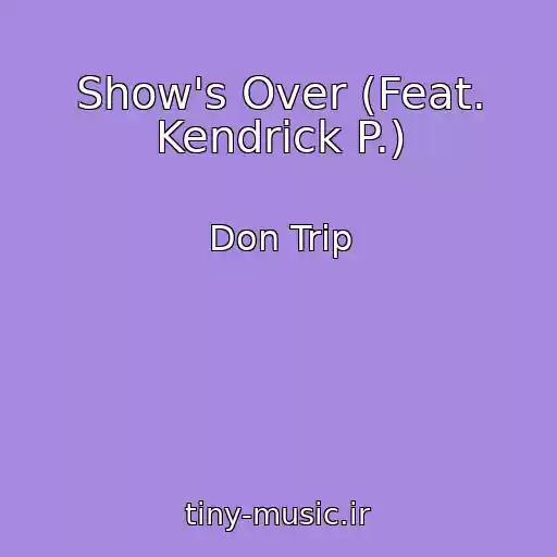 کاور آهنگ Show's Over (Feat. Kendrick P.) از Don Trip
