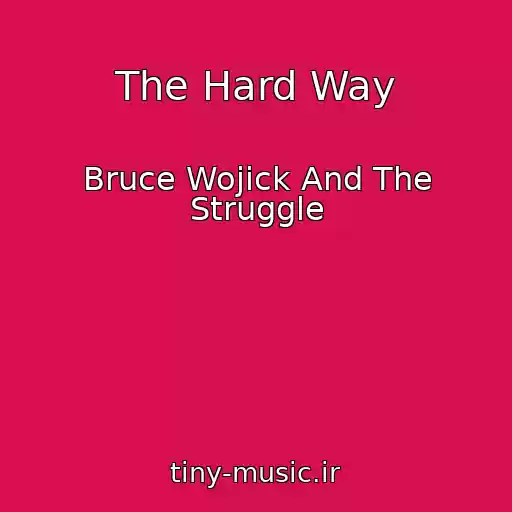 کاور آهنگ The Hard Way از Bruce Wojick And The Struggle