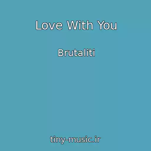 کاور آهنگ Love With You از Brutaliti