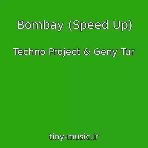 کاور آهنگ Bombay (Speed Up) از Techno Project & Geny Tur