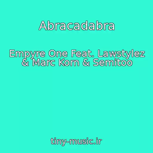 کاور آهنگ Abracadabra از Empyre One Feat. Lawstylez & Marc Korn & Semitoo