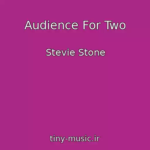 کاور آهنگ Audience For Two از Stevie Stone