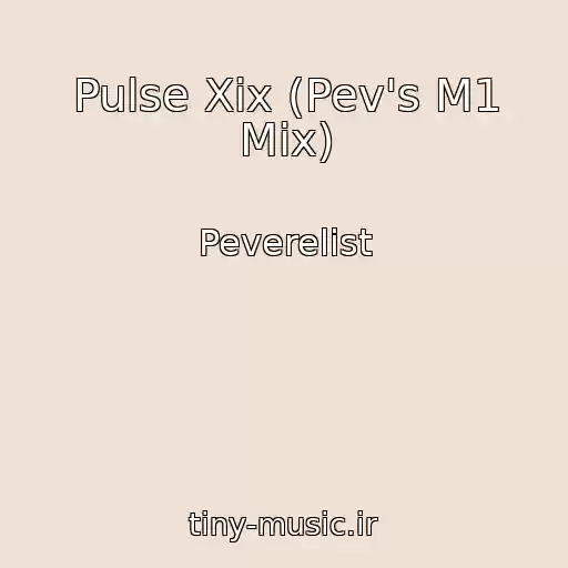 کاور آهنگ Pulse Xix (Pev's M1 Mix) از Peverelist