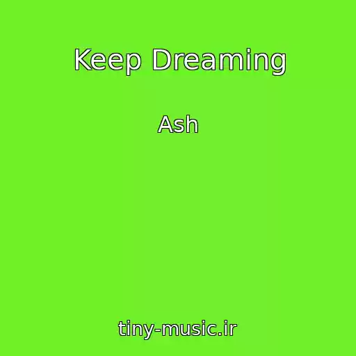 کاور آهنگ Keep Dreaming از Ash