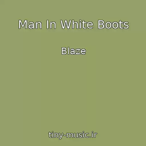 کاور آهنگ Man In White Boots از Blaze