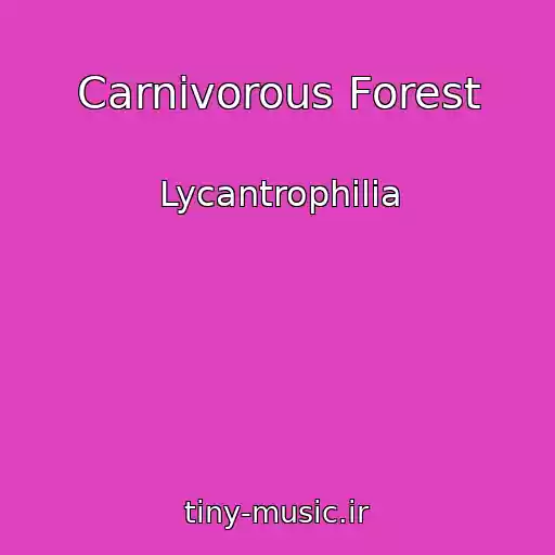 کاور آهنگ Carnivorous Forest از Lycantrophilia