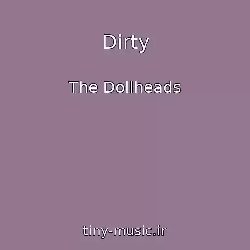 کاور آهنگ Dirty از The Dollheads