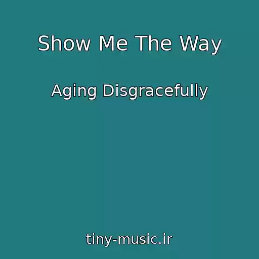 کاور آهنگ Show Me The Way از Aging Disgracefully