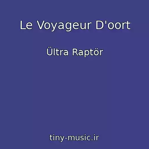 کاور آهنگ Le Voyageur D'oort از Ültra Raptör
