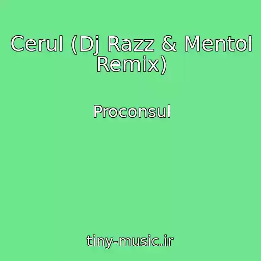 کاور آهنگ Cerul (Dj Razz & Mentol Remix) از Proconsul