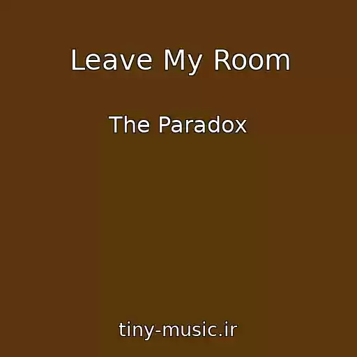 کاور آهنگ Leave My Room از The Paradox