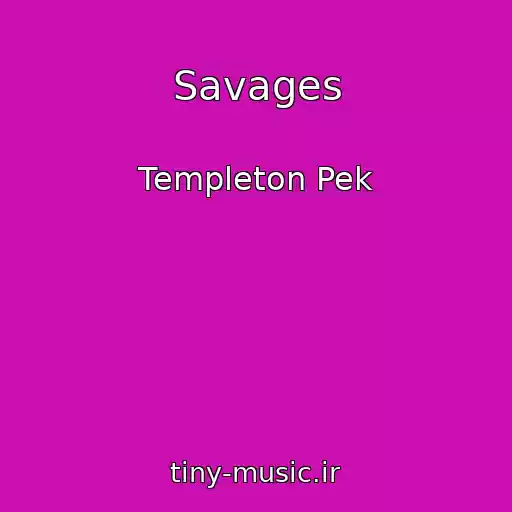 کاور آهنگ Savages از Templeton Pek