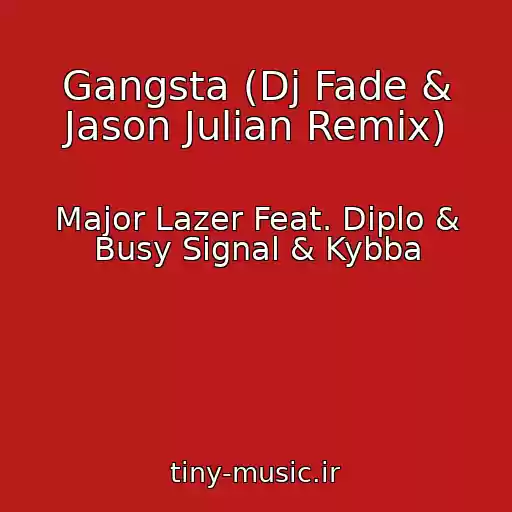 کاور آهنگ Gangsta (Dj Fade & Jason Julian Remix) از Major Lazer Feat. Diplo & Busy Signal & Kybba