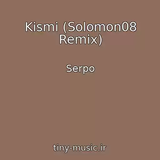 کاور آهنگ Kismi (Solomon08 Remix) از Serpo