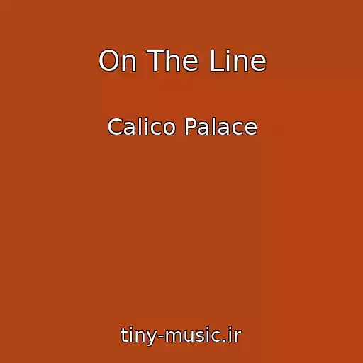 کاور آهنگ On The Line از Calico Palace