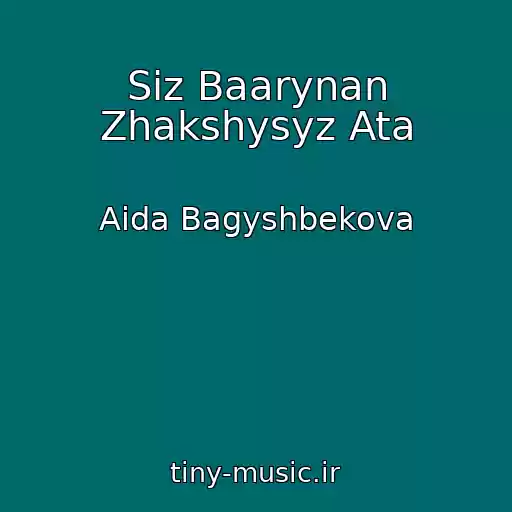 کاور آهنگ Siz Baarynan Zhakshysyz Ata از Aida Bagyshbekova