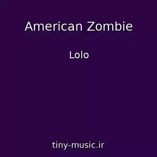 کاور آهنگ American Zombie از Lolo
