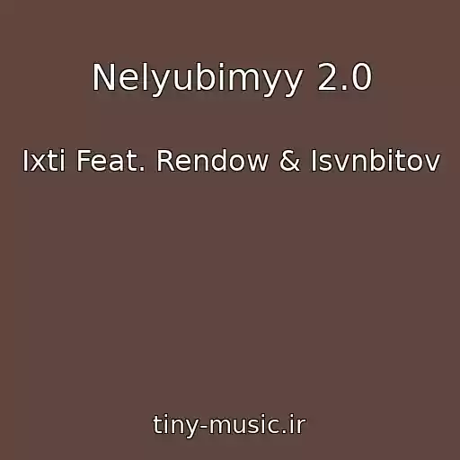 کاور آهنگ Nelyubimyy 2.0 از Ixti Feat. Rendow & Isvnbitov