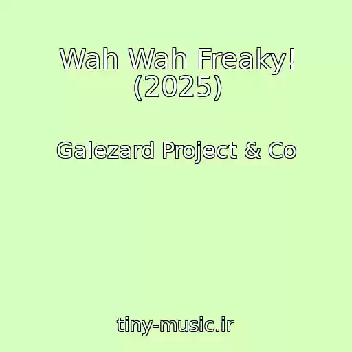 کاور آهنگ Wah Wah Freaky! (2025) از Galezard Project & Co