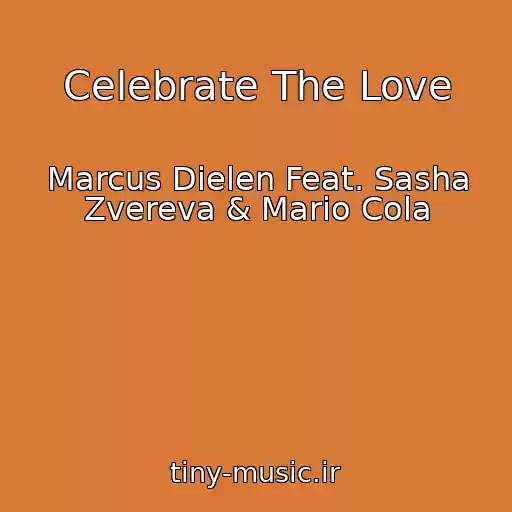 کاور آهنگ Celebrate The Love از Marcus Dielen Feat. Sasha Zvereva & Mario Cola