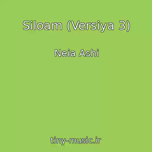 کاور آهنگ Siloam (Versiya 3) از Neia Ashi