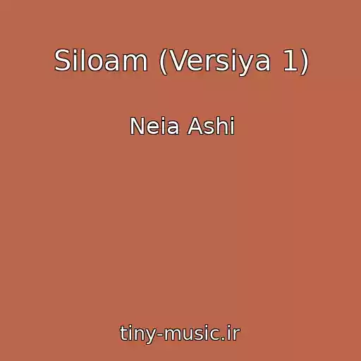 کاور آهنگ Siloam (Versiya 1) از Neia Ashi
