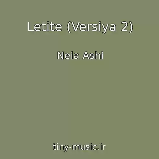 کاور آهنگ Letite (Versiya 2) از Neia Ashi