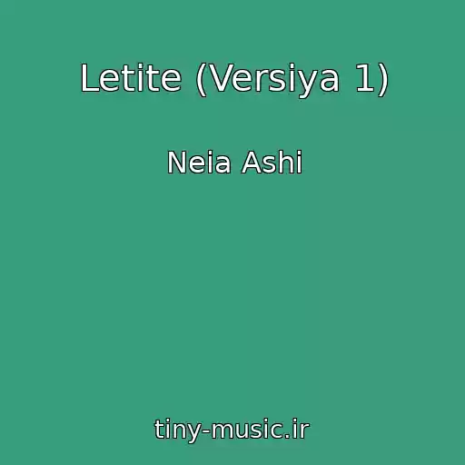 کاور آهنگ Letite (Versiya 1) از Neia Ashi