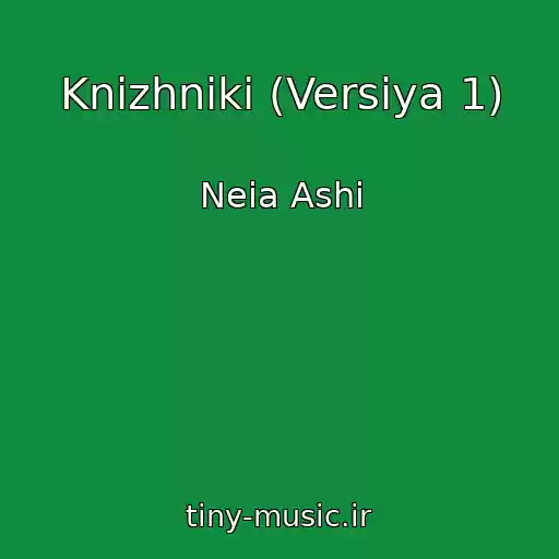 کاور آهنگ Knizhniki (Versiya 1) از Neia Ashi