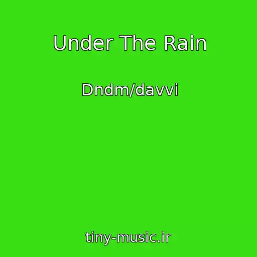 کاور آهنگ Under The Rain از Dndm/davvi
