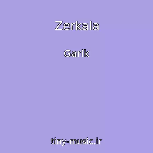 کاور آهنگ Zerkala از Garik