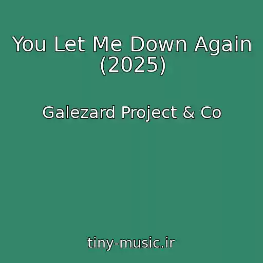 کاور آهنگ You Let Me Down Again (2025) از Galezard Project & Co
