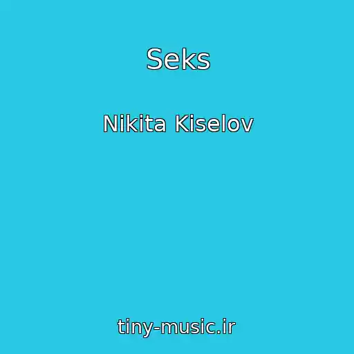 کاور آهنگ Seks از Nіkіta Kіselov