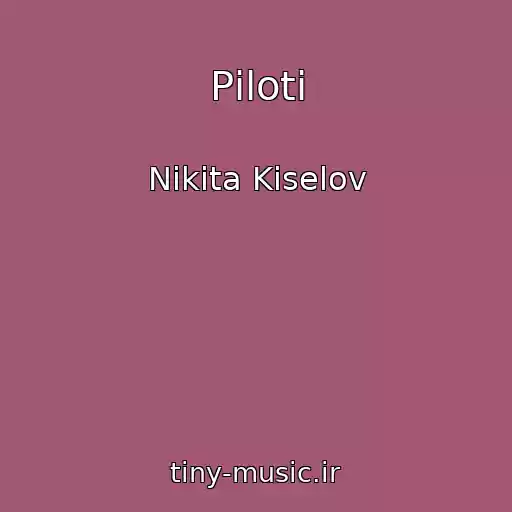 کاور آهنگ Pіloti از Nіkіta Kіselov
