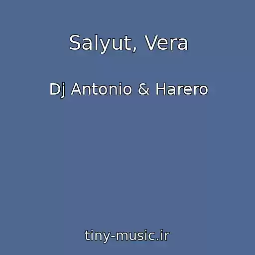 کاور آهنگ Salyut, Vera از Dj Antonio & Harero