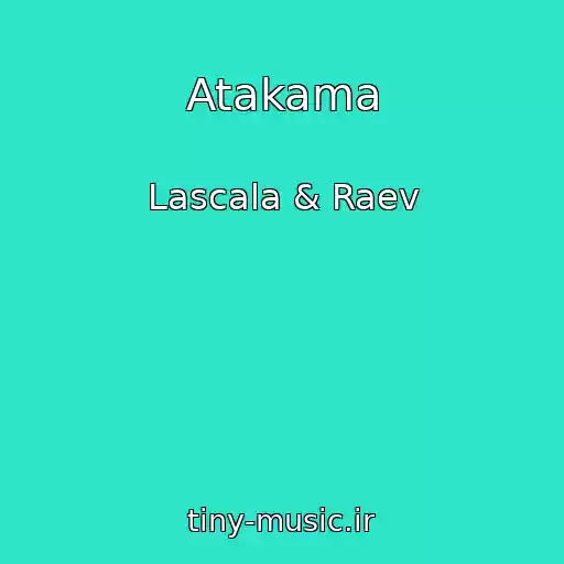 کاور آهنگ Atakama از Lascala & Raev