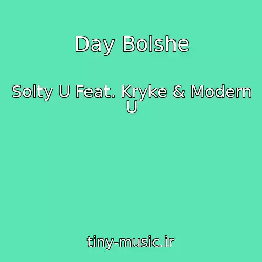 کاور آهنگ Day Bolshe از Solty U Feat. Kryke & Modern U