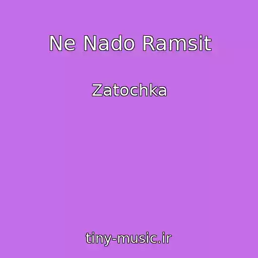 کاور آهنگ Ne Nado Ramsit از Zatochka