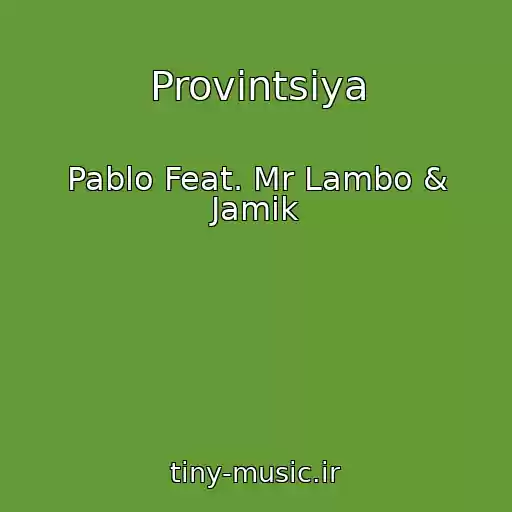 کاور آهنگ Provintsiya از Pablo Feat. Mr Lambo & Jamik