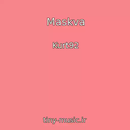 کاور آهنگ Maskva از Kurt92