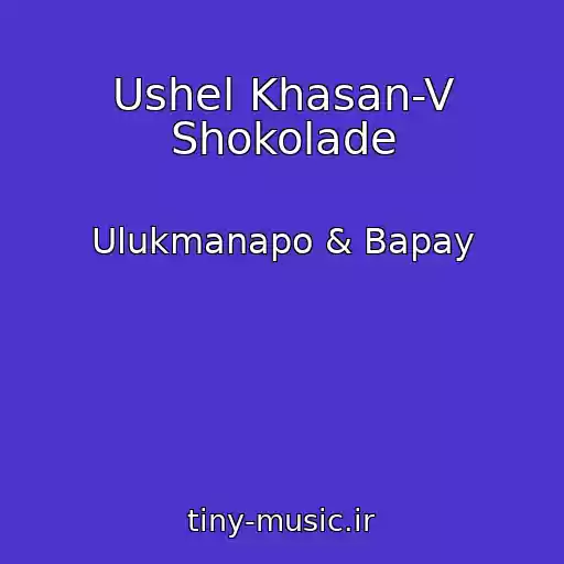 کاور آهنگ Ushel Khasan-V Shokolade از Ulukmanapo & Bapay