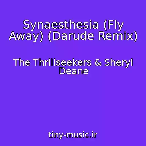 کاور آهنگ Synaesthesia (Fly Away) (Darude Remix) از The Thrillseekers & Sheryl Deane