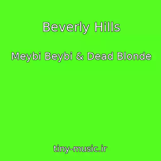 کاور آهنگ Beverly Hills از Meybi Beybi & Dead Blonde