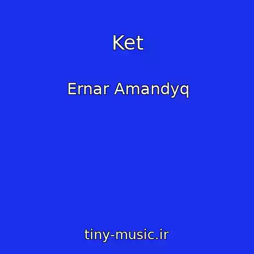 کاور آهنگ Ket از Ernar Amandyq
