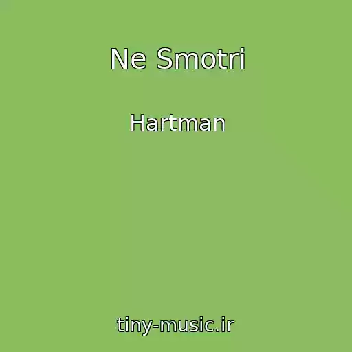 کاور آهنگ Ne Smotri از Hartman