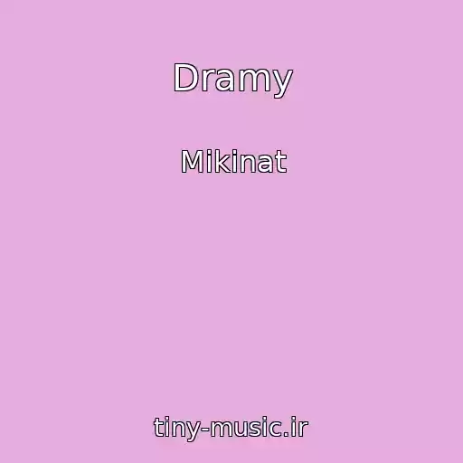 کاور آهنگ Dramy از Mikinat