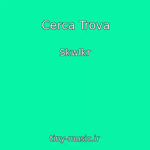 کاور آهنگ Cerca Trova از Skwlkr