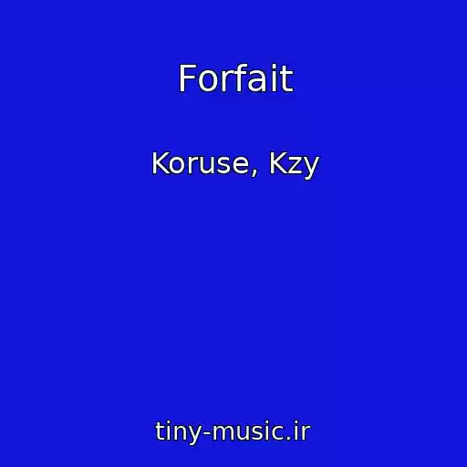کاور آهنگ Forfait از Koruse, Kzy