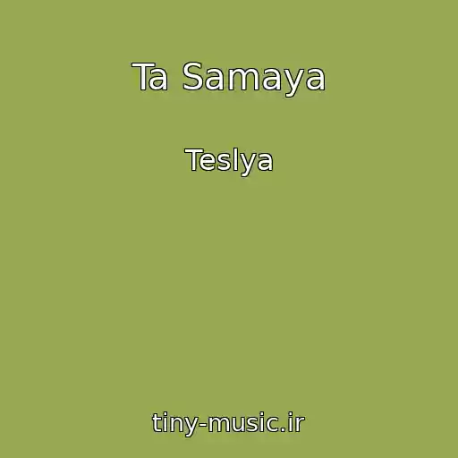 کاور آهنگ Ta Samaya از Teslya