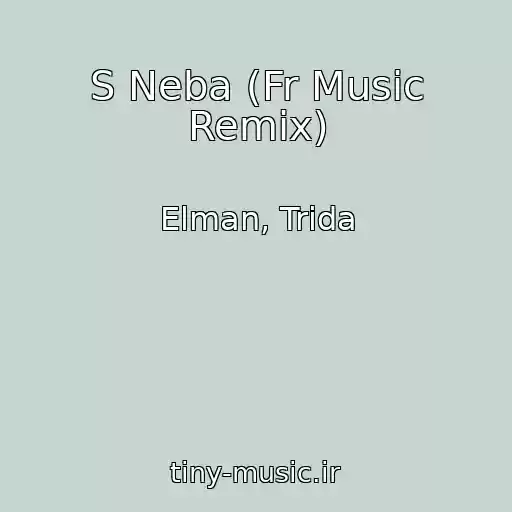 کاور آهنگ S Neba (Fr Music Remix) از Elman, Trida